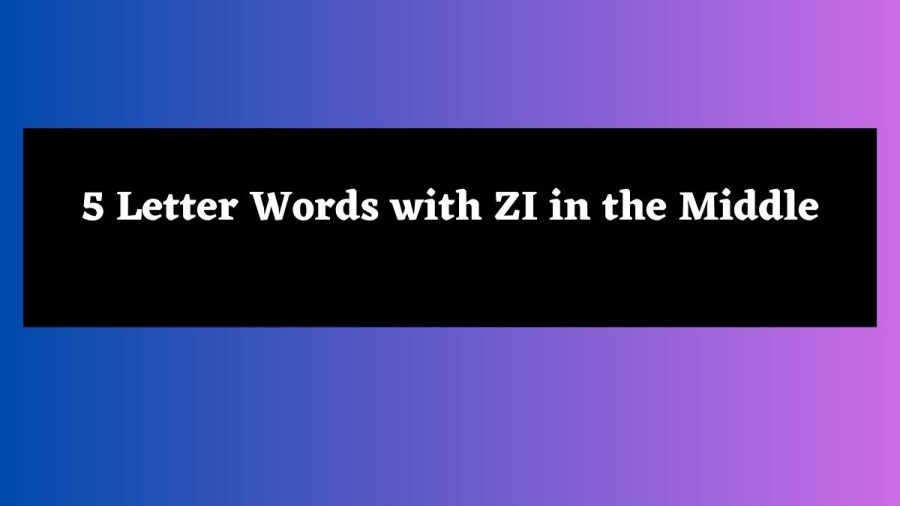 5 Letter Words with ZI in the Middle - Wordle Hint