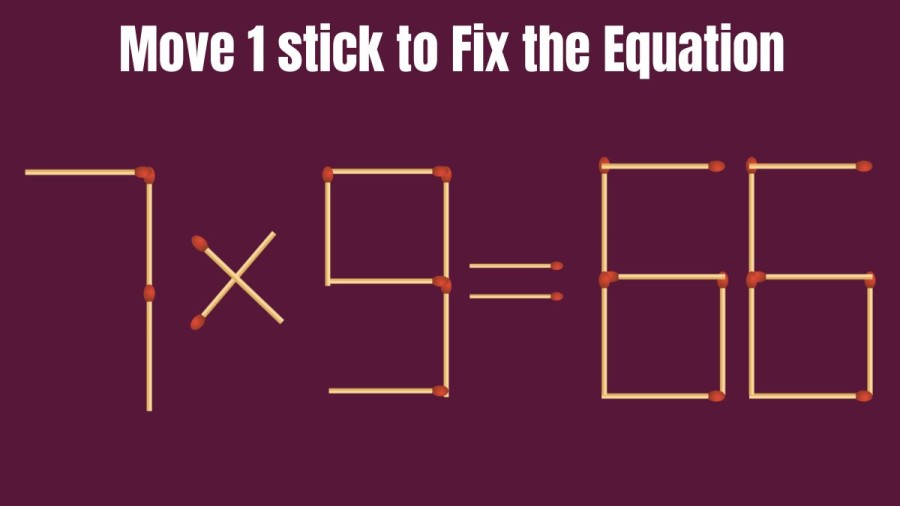 7x9=66 Move 1 Stick to Fix the Equation | Brain Teaser