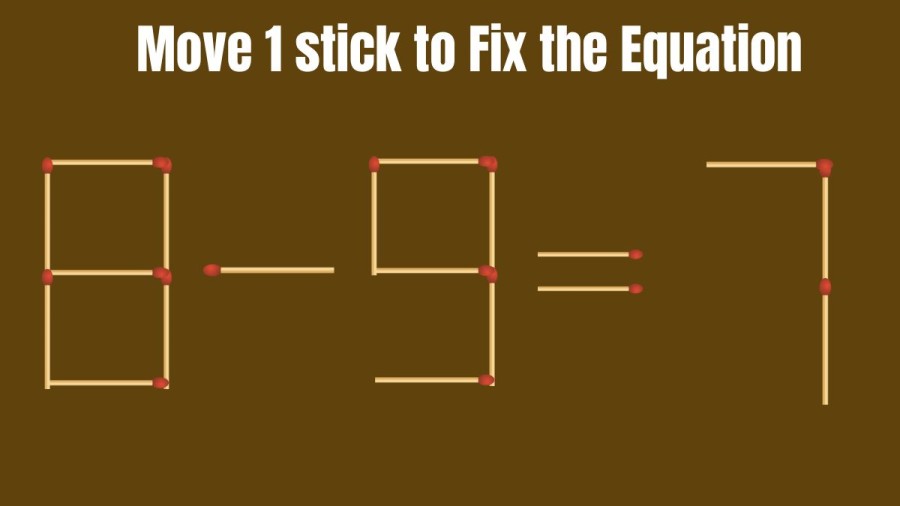 8-9=7 Move 1 Matchstick to Correct the Equation | Brain Teaser Matchstick puzzle