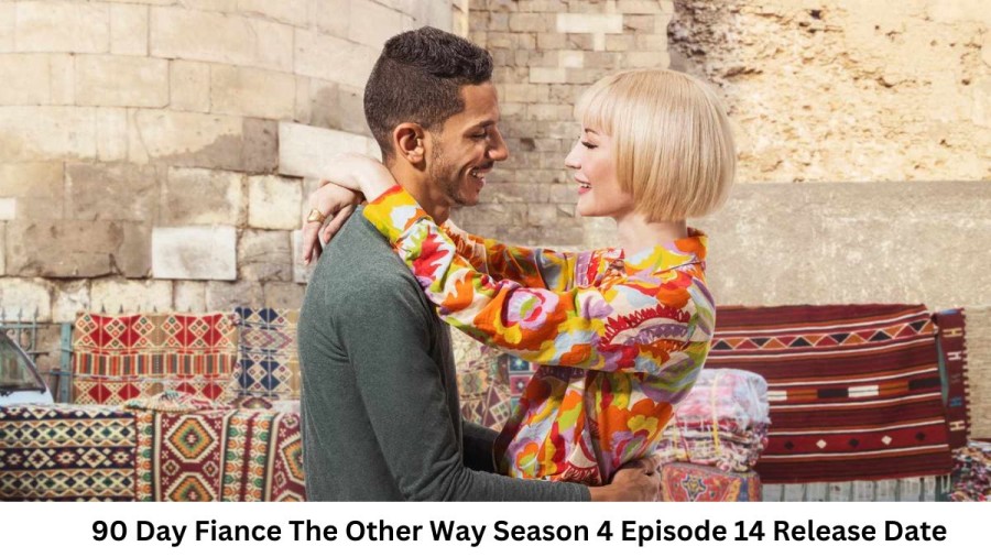 90 Day Fiance The Other Way Season 4 Episode 14 Release Date and Time, Countdown, When is it Coming Out?