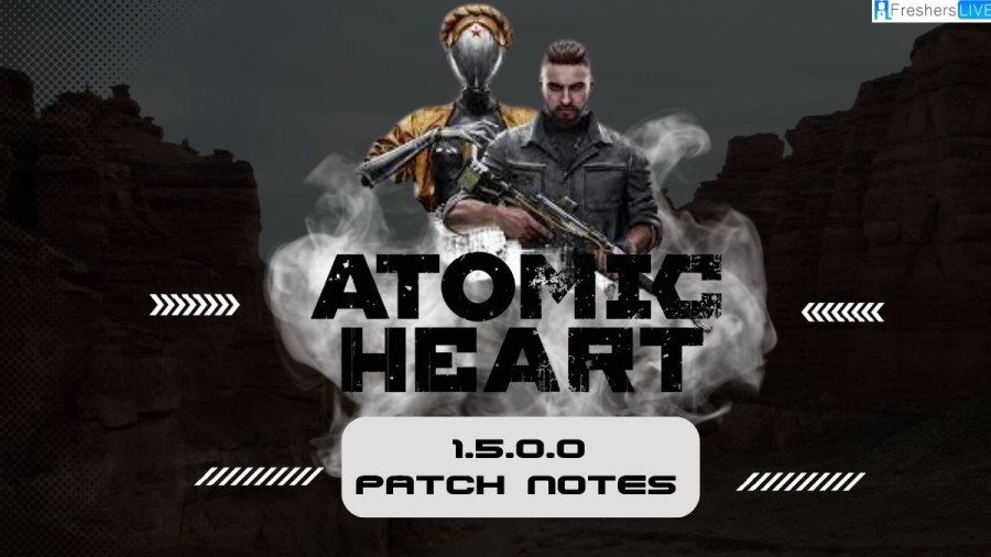 Atomic Heart 1.5.0.0 Patch Notes - Details about the New Update