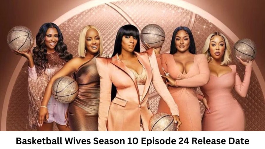 Basketball Wives Season 10 Episode 24 Release Date and Time, Countdown, When is it Coming Out?