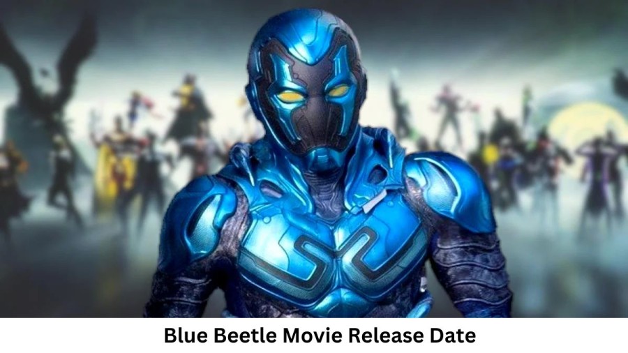 Blue Beetle Movie Release Date and Time 2023, Countdown, Cast, Trailer, and More!