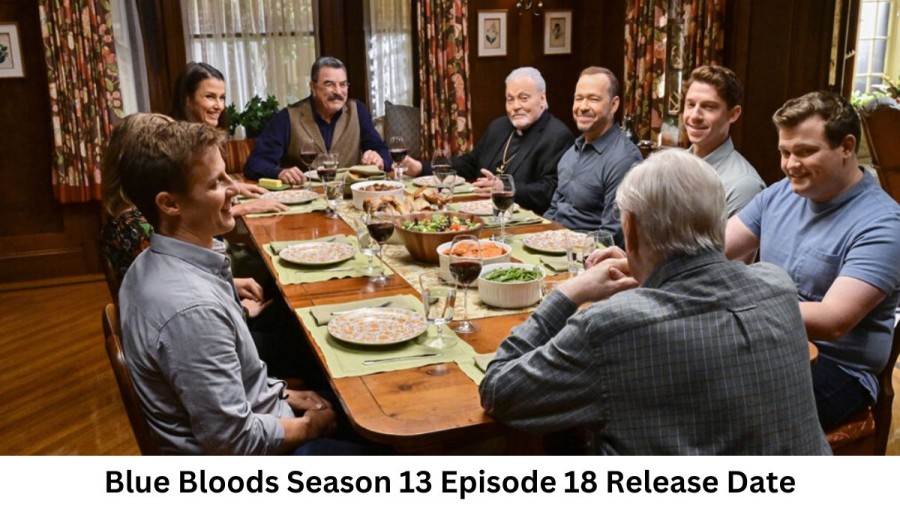 Blue Bloods Season 13 Episode 18 Release Date and Time, Countdown, When Is It Coming Out?