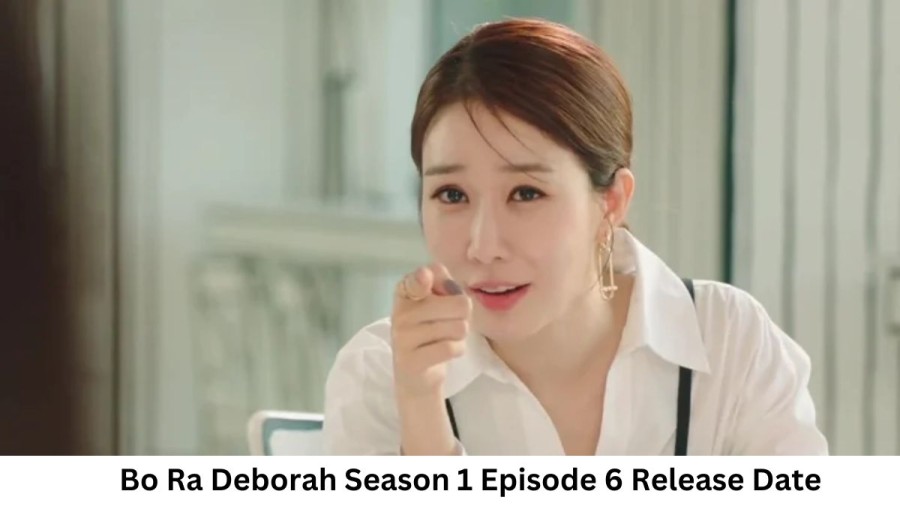 Bo Ra Deborah Season 1 Episode 6 Release Date and Time, Countdown, When is it Coming Out?