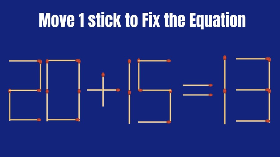 Brain Teaser: 20+15=13 Move 1 Matchstick to Fix the Equation || Matchstick Puzzles