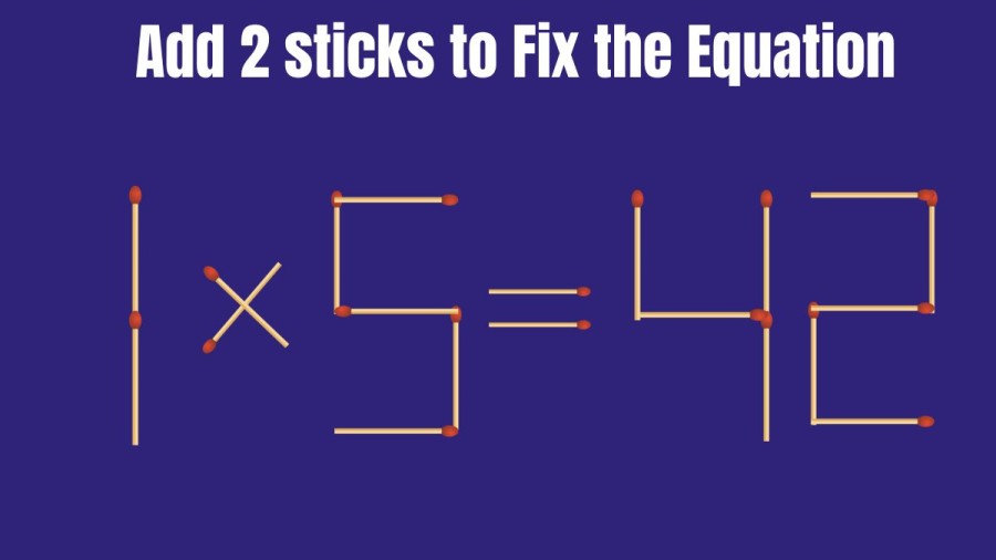 Brain Teaser: Add 2 Matchsticks and Fix this Equation 1x5=42 | Tricky Matchstick Puzzle