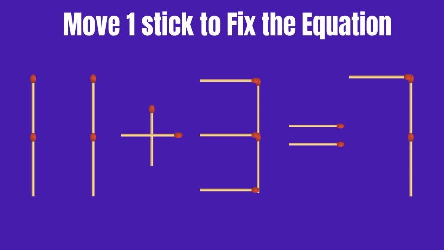 Brain Teaser: Can you Move 1 Stick to Fix the Equation in 20 Seconds?