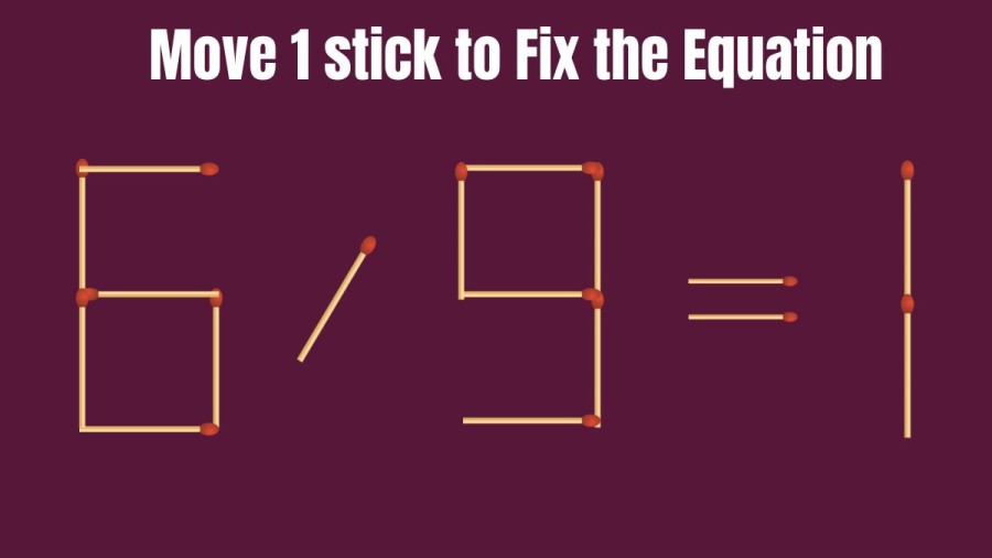 Brain Teaser: Can you Move only 1 Matchstick to fix the equation within 10 secs? Matchstick Puzzle