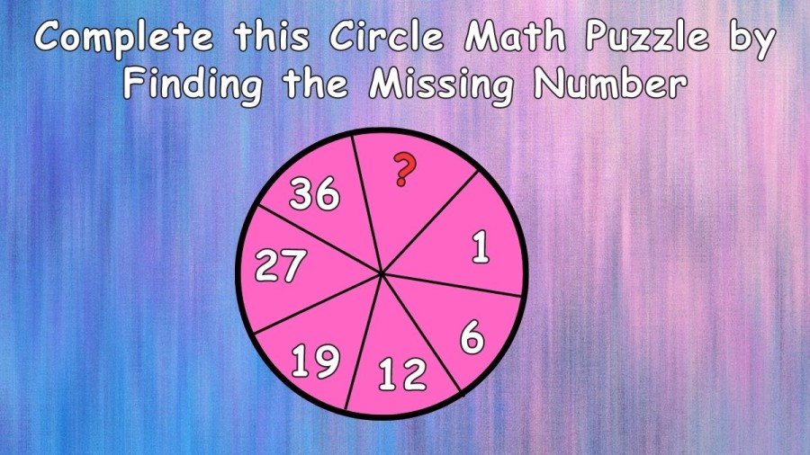 Brain Teaser: Complete this Circle Math Puzzle by Finding the Missing Number