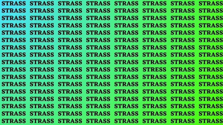 Brain Teaser: If you have Hawk Eyes Find the Word Stress among Strass In 15 Secs