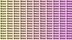 Brain Teaser: If you have Sharp Eyes Find the Word Brave among Breve in 15 Secs