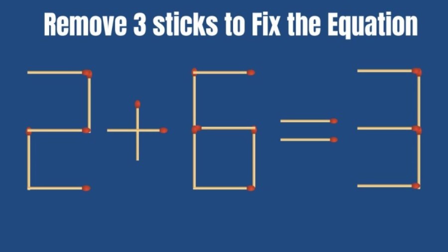 Brain Test: 2+6=3 Remove 3 Sticks to make this Equation Right I Matchstick Puzzle