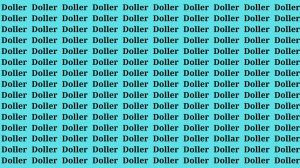 Brain Test: If you have Hawk Eyes Find the Word Dollar among Doller in 15 Secs