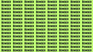 Brain Test: If you have Hawk Eyes Find the Word Powder among Bowder in 15 Secs