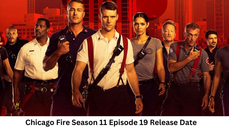 Chicago Fire Season 11 Episode 19 Release Date and Time, Countdown, When Is It Coming Out?