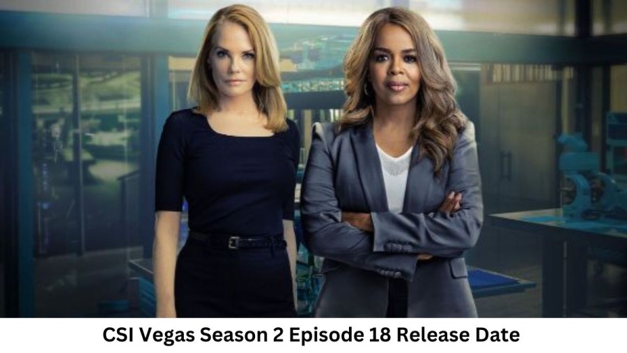 CSI Vegas Season 2 Episode 18 Release Date and Time, Countdown, When Is It Coming Out?