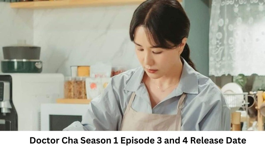 Doctor Cha Season 1 Episode 3 and 4 Release Date and Time, Countdown, When Is It Coming Out?