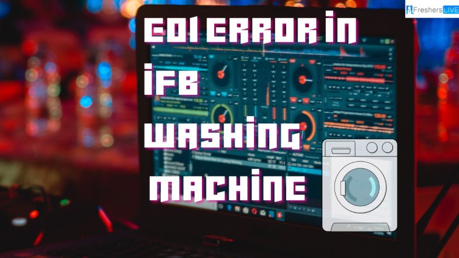 E01 Error in IFB Washing Machine, A Step-by-Step Guide