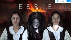 Eerie Movie Ending Explained, Plot, Cast, and More