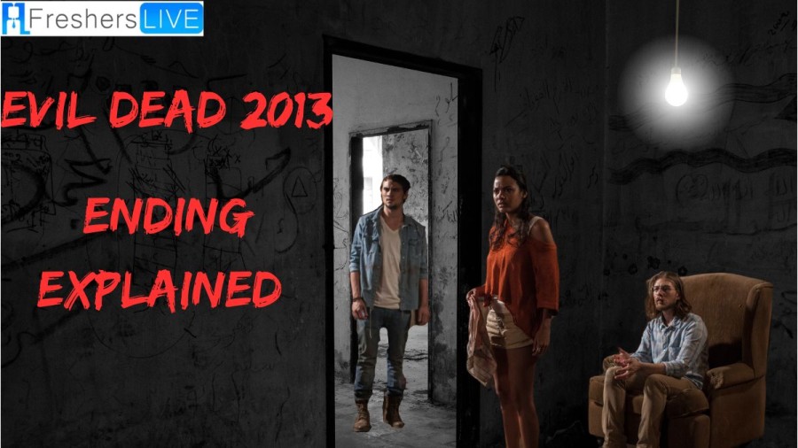 Evil Dead 2013 Ending Explained, Plot, Cast, Review And More