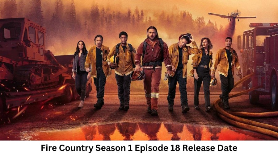 Fire Country Season 1 Episode 18 Release Date and Time, Countdown, When Is It Coming Out?