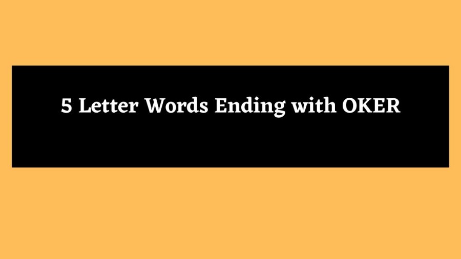 5 Letter Words Ending with OKER - Wordle Hint