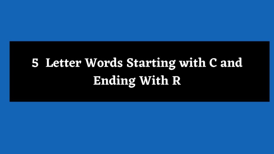 5 Letter Words Starting with C and Ending With R - Wordle Hint