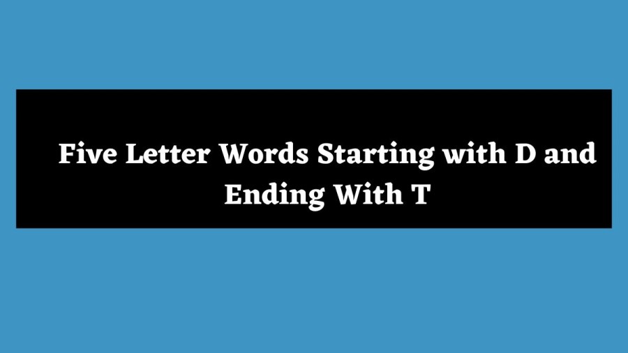 5 Letter Words Starting with D and Ending With T - Wordle Hint