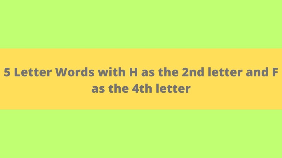 5 Letter Words with H as the 2nd letter and F as the 4th letter - Wordle Hint