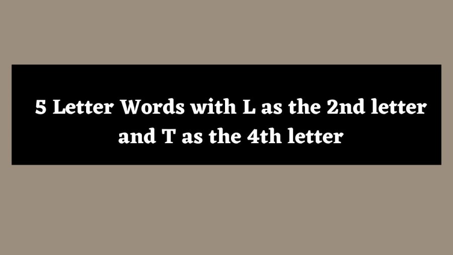 5 Letter Words with L as the 2nd letter and T as the 4th letter - Wordle Hint