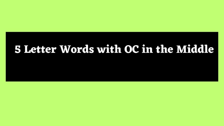 5 Letter Words with OC in the Middle - Wordle Hint