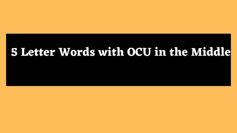 5 Letter Words with OCU in the Middle - Wordle Hint