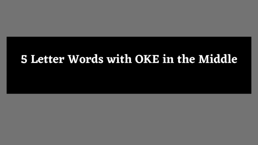 5 Letter Words with OKE in the Middle - Wordle Hint