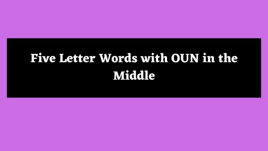 5 Letter Words with OUN in the Middle - Wordle Hint