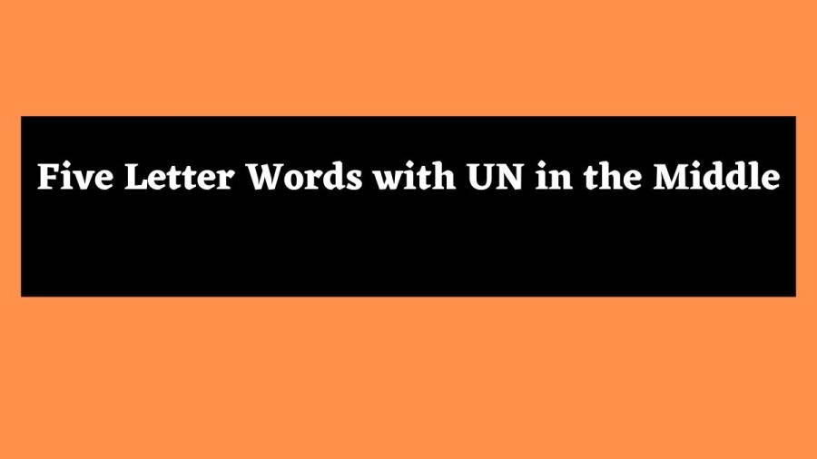 5 Letter Words with UN in the Middle - Wordle Hint