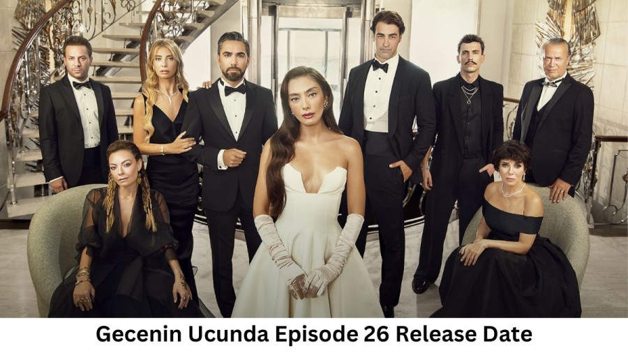 Gecenin Ucunda Episode 26 Release Date and Time, Countdown, When is it Coming Out?