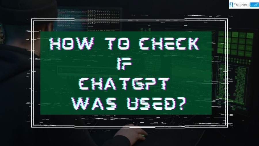 How to check if ChatGPT was used? A Step-by-Step Guide