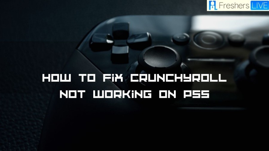 How to Fix Crunchyroll Not Working on PS5? A Step-by-Step Guide