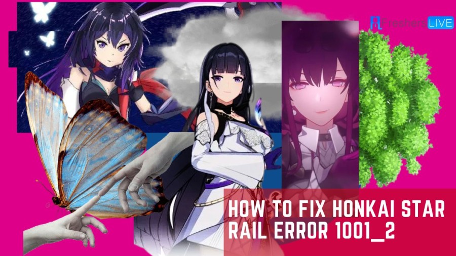 How To Fix Honkai Star Rail Error 1001_2? A Step-by-Step Guide