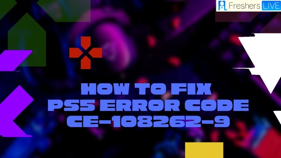 How to fix PS5 error code CE-108262-9? What is this error?