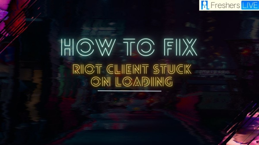 How to Fix Riot Client Stuck on Loading? A Step-by-Step Guide