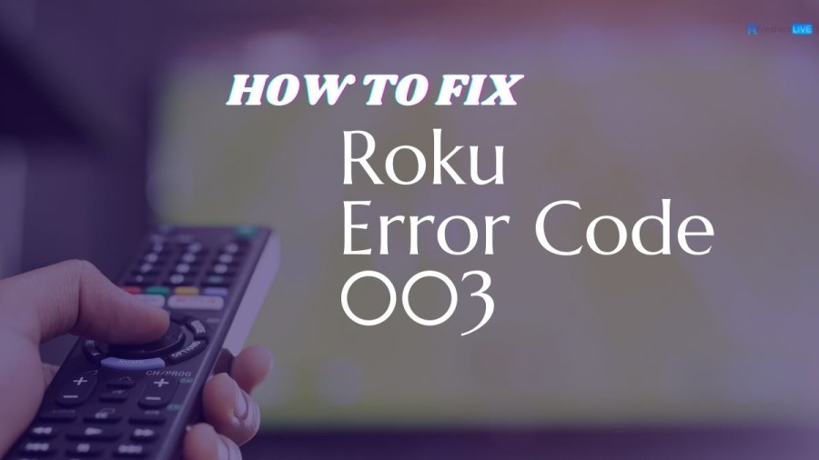 How to Fix Roku Error code 003? A Step-by-Step Guide Here