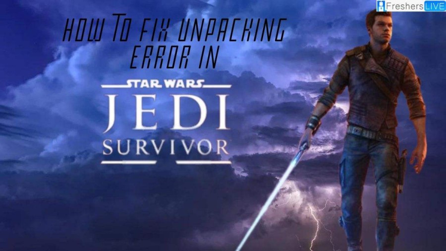 How to fix Unpacking Error in Star Wars Jedi Survivor? Check Here!