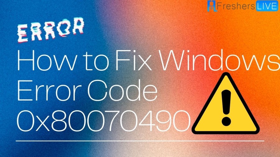 How to Fix Windows Error Code 0x80070490? Easy Ways to Fix