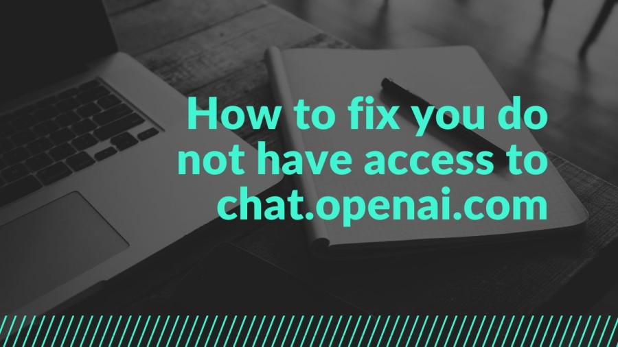 How To Fix You Do Not Have Access To Chat.Openai.Com?