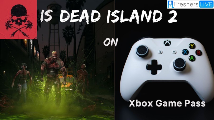 Is Dead Island 2 on Xbox game pass? Is it Crossplay?