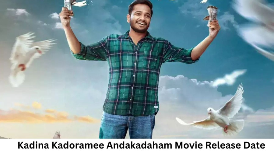 Kadina Kadoramee Andakadaham Movie Release Date and Time 2023, Countdown, Cast, Trailer, and More!