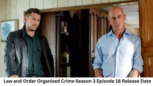 Law And Order Organized Crime Season 3 Episode 18 Release Date and Time, Countdown, When Is It Coming Out?