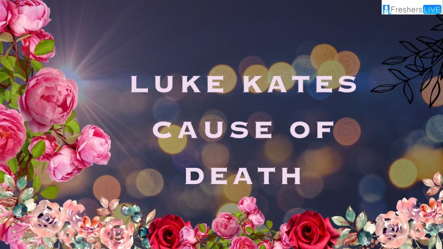 Luke Kates Cause of Death, How Did He Die? Check Here